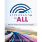 Acceleration for All: A How-To Guide for Overcoming Learning Gaps (Educational Strategies for How to Close Learning Gaps Through Accelerated Learning) - Paperback