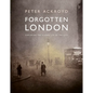 Forgotten London: Exploring the Hidden Life of the City - Hardcover
