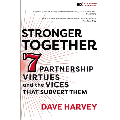 Stronger Together: Seven Partnership Virtues and the Vices That Subvert Them - Paperback