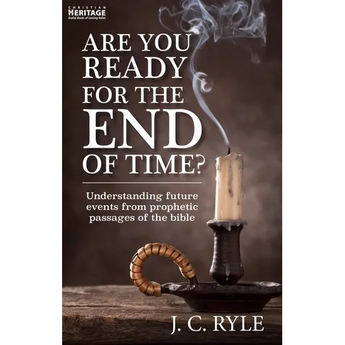 Are You Ready for the End of Time?: Understanding Future Events from Prophetic Passages of the Bible - Paperback