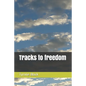 Tracks to freedom - Paperback