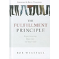 Fulfillment Principle: Experiencing a Life of Pure Joy and Fulfillment - Hardcover