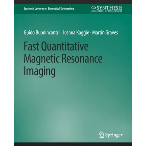 Fast Quantitative Magnetic Resonance Imaging - Paperback