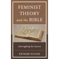 Feminist Theory and the Bible: Interrogating the Sources - Paperback