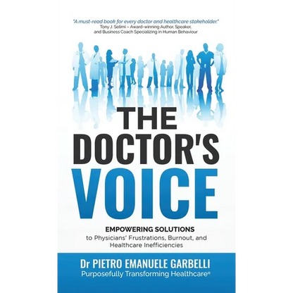 The Doctor's Voice: Empowering solutions to physicians' frustrations, burnout, and healthcare inefficiencies - Hardcover