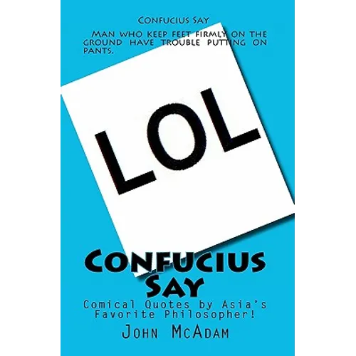 Confucius Say: Comical Quotes by Asia's Favorite Philosopher! - Paperback