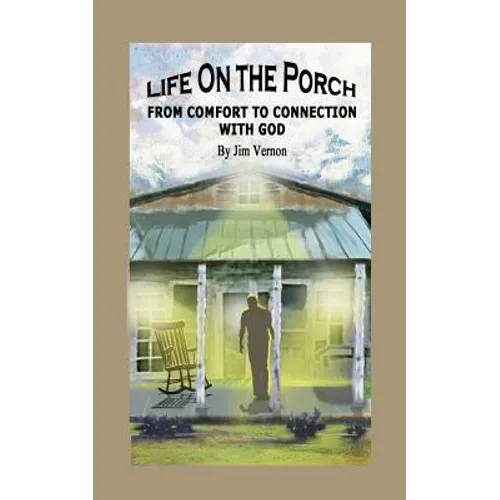 Life On The Porch: From Comfort to Connection with God - Paperback