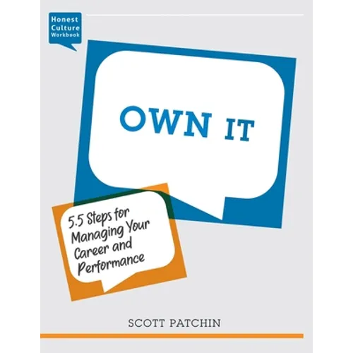 Own It: 5.5 Steps for Managing Your Career and Performance - Paperback