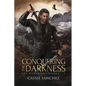 Conquering the Darkness: The Darkness Trilogy - 3 - Paperback