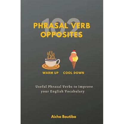 102 Phrasal Verb Opposites: Useful Phrasal Verbs to Improve your English Vocabulary - Paperback