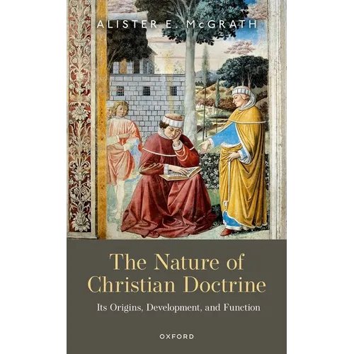 The Nature of Christian Doctrine: Its Origins, Development, and Function - Hardcover