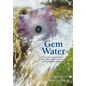 Gem Water: How to Prepare and Use More Than 130 Crystal Waters for Therapeutic Treatments - Paperback