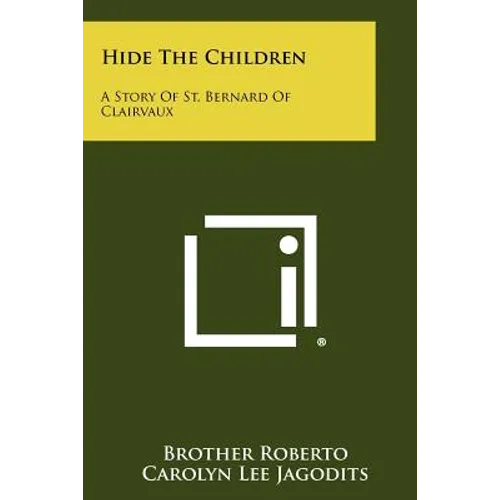 Hide The Children: A Story Of St. Bernard Of Clairvaux - Paperback