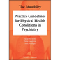 The Maudsley Practice Guidelines for Physical Health Conditions in Psychiatry - Paperback