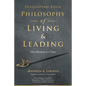 Developing Your Philosophy of Living & Leading: One Moment at a Time - Paperback