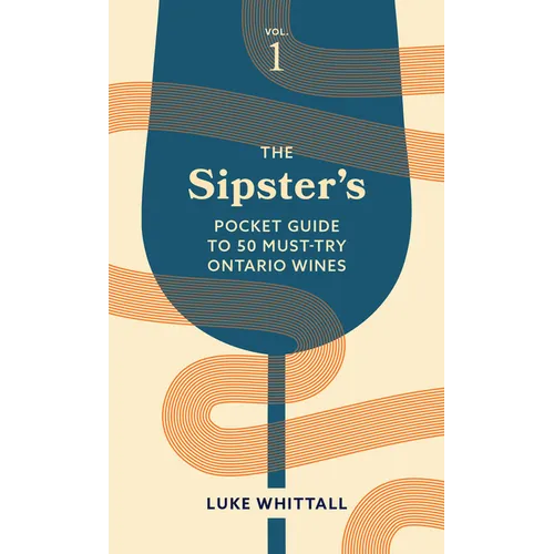 The Sipster's Pocket Guide to 50 Must-Try Ontario Wines: Volume 1 - Paperback