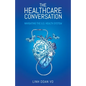The Healthcare Conversation: Navigating the U.S. Health System - Paperback