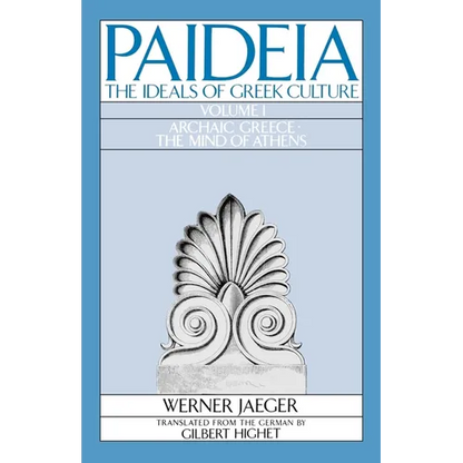 Paideia: The Ideals of Greek Culture: Volume I: Archaic Greece: The Mind of Athens - Paperback