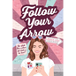 Follow Your Arrow - Hardcover