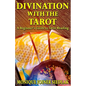 Divination with the Tarot: A Beginner's Guide to Tarot Reading - Paperback