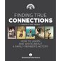 Finding True Connections: How to Learn and Write about a Family Member's History - Hardcover