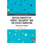 British Concepts of Heroic Gallantry and the Sixties Transition: The Politics of Medals - Paperback