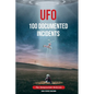 UFO 100 Documented Incidents: The Unexplained Archives - Paperback