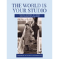 THE WORLD IS YOUR STUDIO Travel Stories by Irene and Franklin McMahon - Paperback