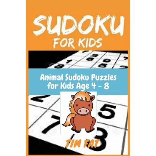 Sudoku for Kids: Animal Sudoku Puzzles for Kids Age 4 - 8 (Easy To Medium) with Solutions - 4x4 Puzzle Grids (Sudoku Puzzle Books for K - Paperback