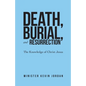Death, Burial, and Resurrection: The Knowledge of Christ Jesus - Paperback
