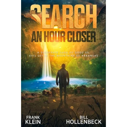The Search - An Hour Closer: A Desperate Saga of Good vs. Evil set in the Mountains of Arkansas - Paperback