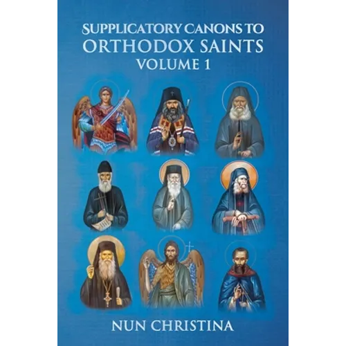 Supplicatory Canons to Orthodox Saints Volume 1 - Paperback