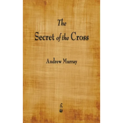 The Secret of the Cross - Hardcover