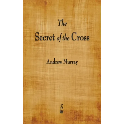 The Secret of the Cross - Hardcover