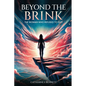 Beyond the Brink: The Woman Who Refused to Quit - Paperback