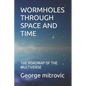 Wormholes Through Space and Time: The Roadmap of the Multiverse - Paperback