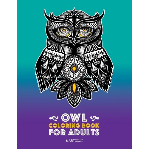 Owl Coloring Book for Adults: Complex Designs For Stress Relief; Detailed Images Of Owls For Meditation Practice; Stress-Free Coloring; Great For Te - Paperback