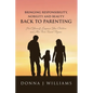 Bringing Responsibility, Nobility and Beauty Back to Parenting: Heal Yourself, Empower Your Children and Aim Them Toward Purpose - Paperback