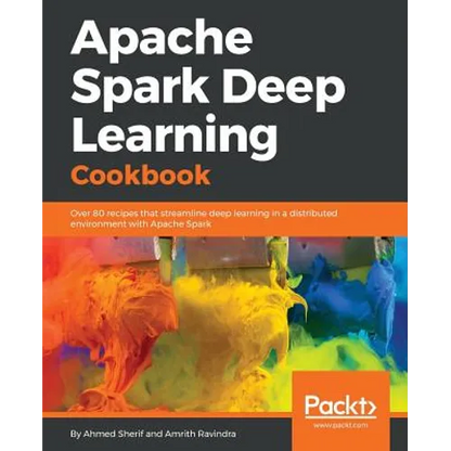 Apache Spark Deep Learning Cookbook - Paperback