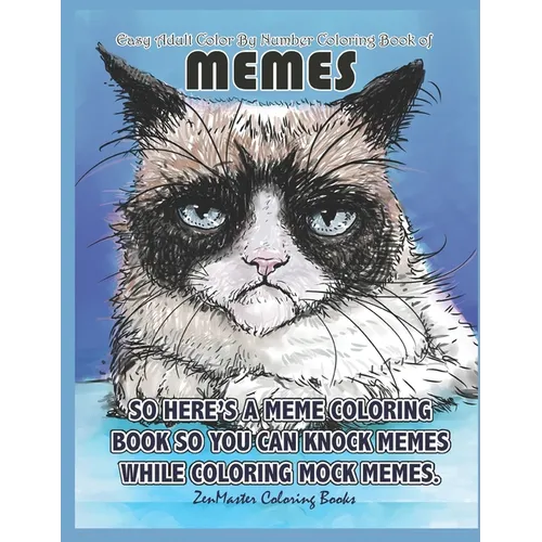 Easy Adult Color By Numbers Coloring Book of Memes: A Memes Color By Number Coloring Book for Adults of Humor and Entertainment for Relaxation and Str - Paperback