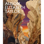 Alison Elizabeth Taylor: The Sum of It - Hardcover