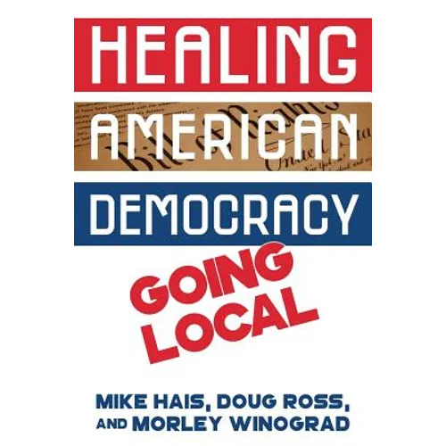Healing American Democracy: Going Local - Paperback