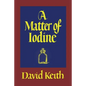 A Matter of Iodine: (A Golden-Age Mystery Reprint) - Paperback