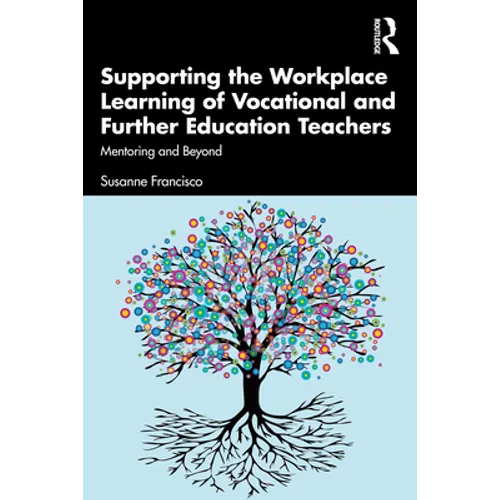 Supporting the Workplace Learning of Vocational and Further Education Teachers: Mentoring and Beyond - Paperback