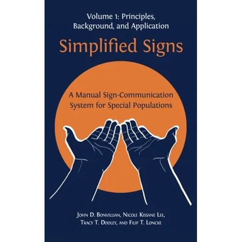 Simplified Signs: A Manual Sign-Communication System for Special Populations, Volume 1 - Hardcover