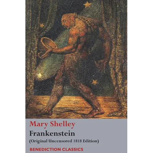 Frankenstein; or, The Modern Prometheus: (Original Uncensored 1818 Edition) - Paperback