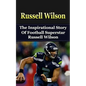Russell Wilson: The Inspirational Story of Football Superstar Russell Wilson - Paperback
