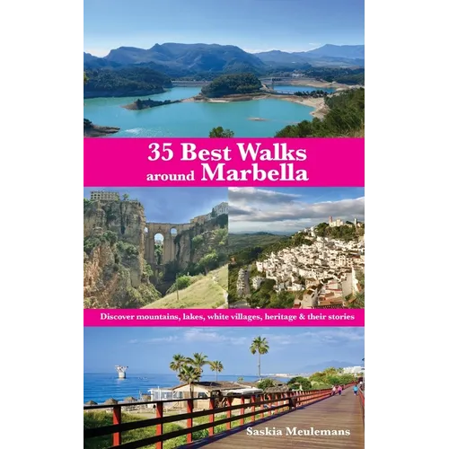 35 Best Walks around Marbella: Discover mountains, lakes, white villages, heritage & their stories - Paperback