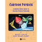 Cartoon Physics: A Graphic Novel Guide to Solving Physics Problems - Paperback