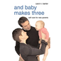 And Baby Makes Three - Paperback